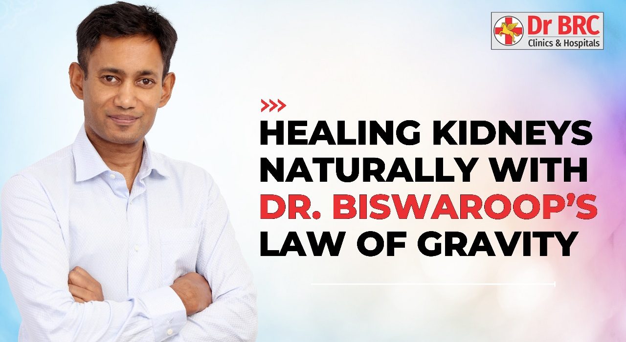 a natural approach to healing kidneys naturally by Dr Biswaroop Roy Chowdhury at Dr BRC Clinics and Hospitals.